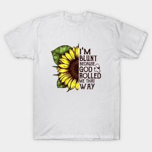 Im Blunt Because God Rolled Me That Way Mom T-Shirt